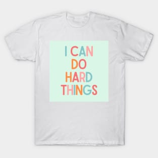 I Can Do Hard Things - Inspiring Quotes T-Shirt